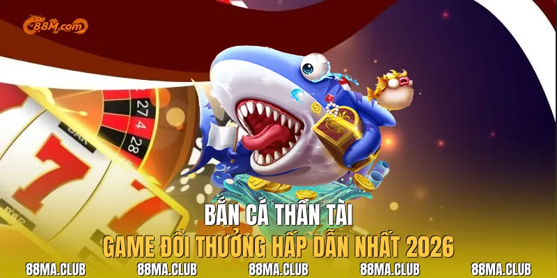 Bắn Cá Thần Tài
