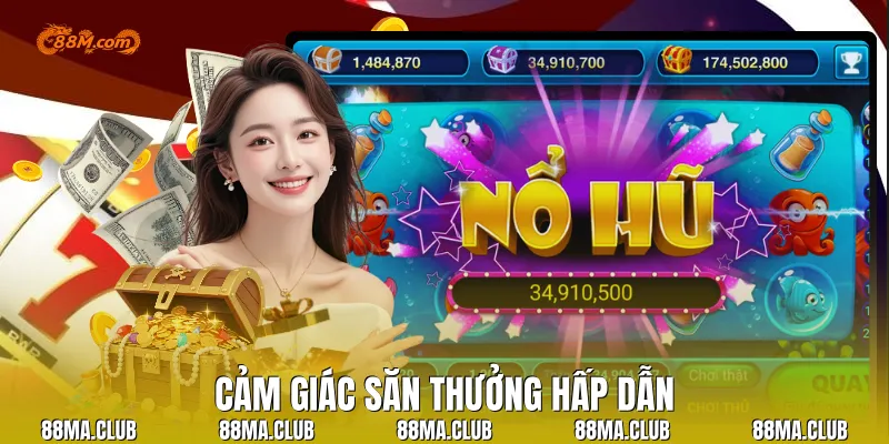 Cảm giác săn thưởng hấp dẫn