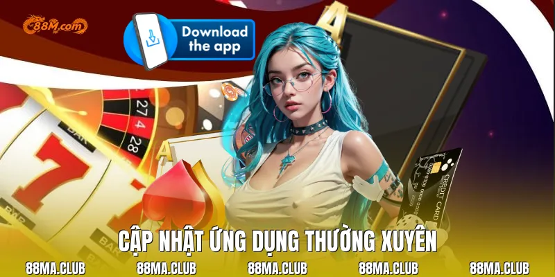 Cập nhật ứng dụng thường xuyên