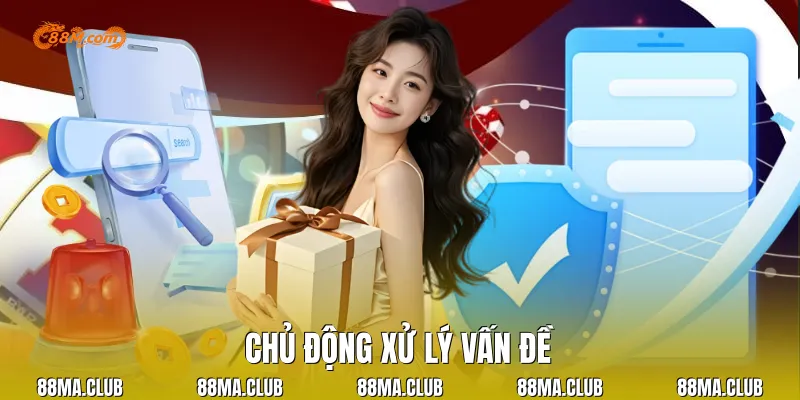 Chủ động xử lý vấn đề