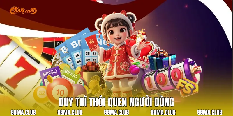 Duy trì thói quen người dùng