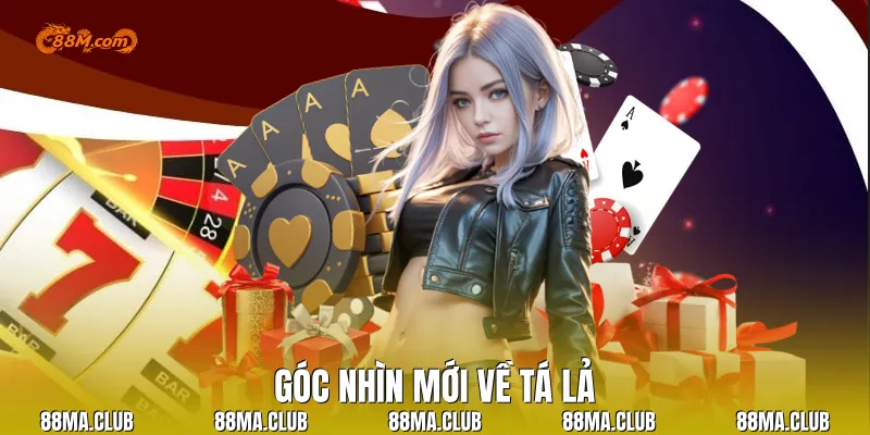 Góc Nhìn Mới Về Tá Lả