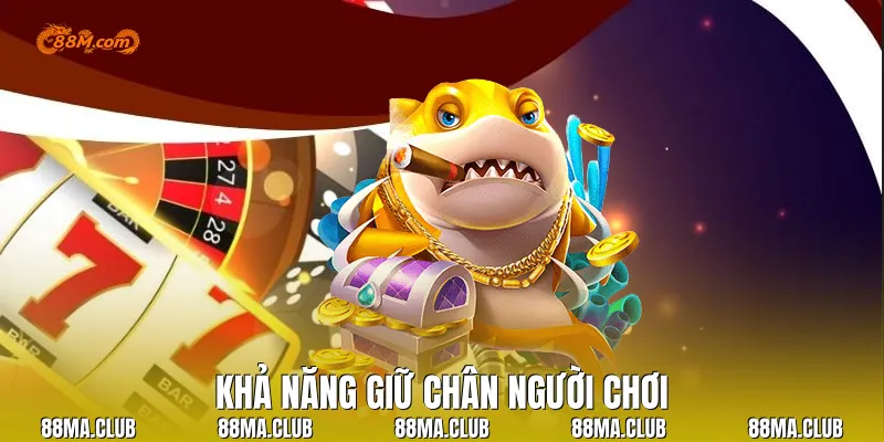 Khả năng giữ chân người chơi