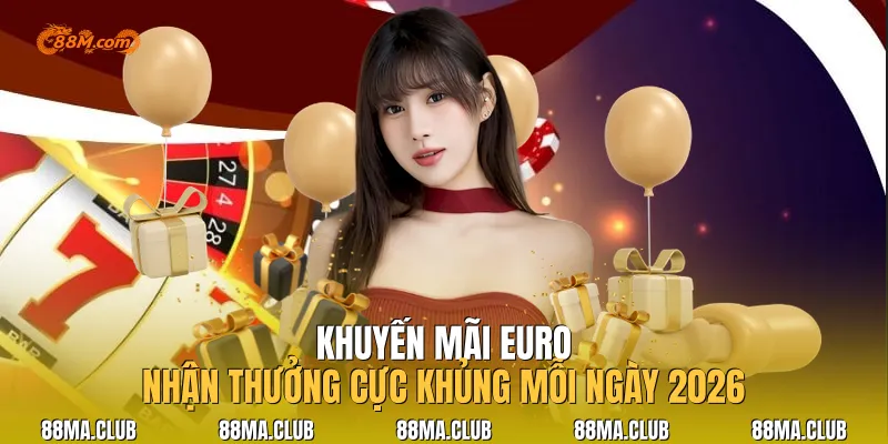 Khuyến Mãi Euro