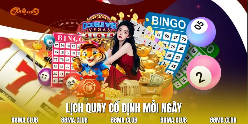 Lịch quay cố định mỗi ngày