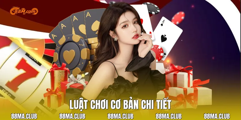 Luật chơi cơ bản chi tiết