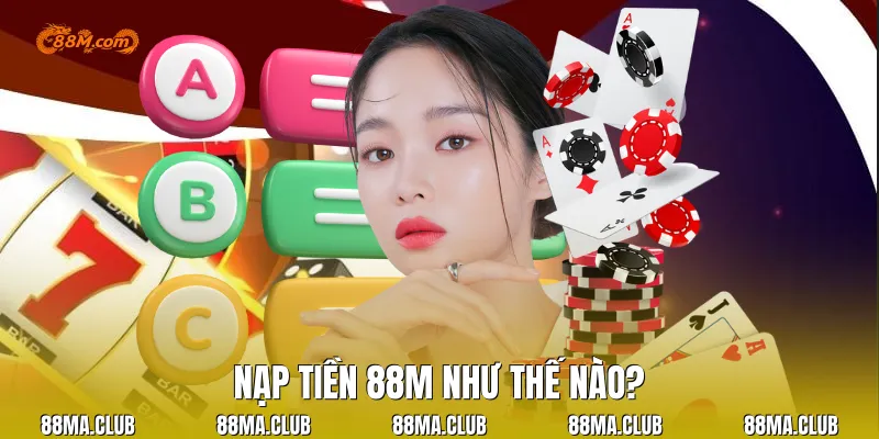 Nạp tiền 88M như thế nào?