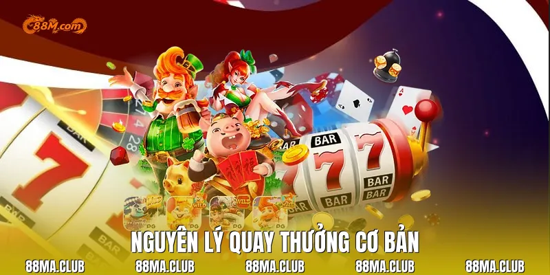Nguyên lý quay thưởng cơ bản