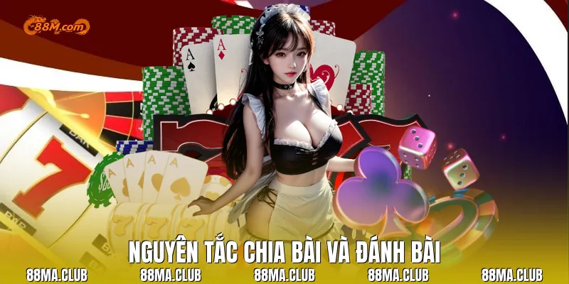 Nguyên tắc chia bài và đánh bài