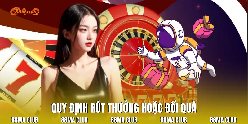 Quy định rút thưởng hoặc đổi quà
