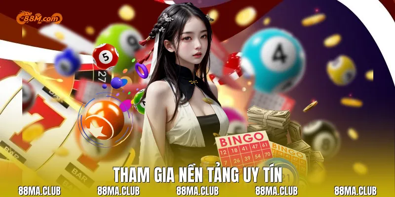 Tham gia nền tảng uy tín