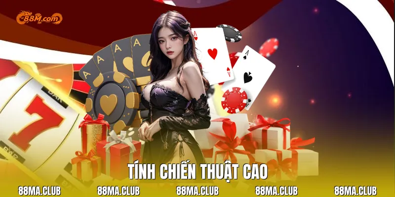 Tính chiến thuật cao