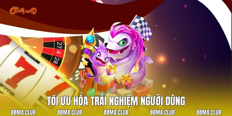 Tối ưu hóa trải nghiệm người dùng