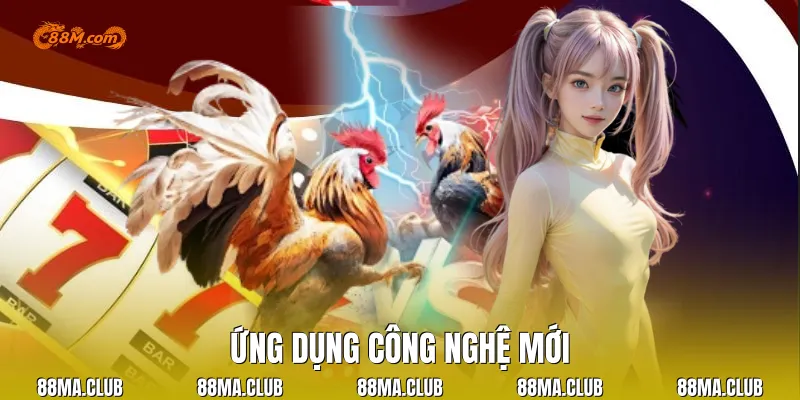Ứng dụng công nghệ mới