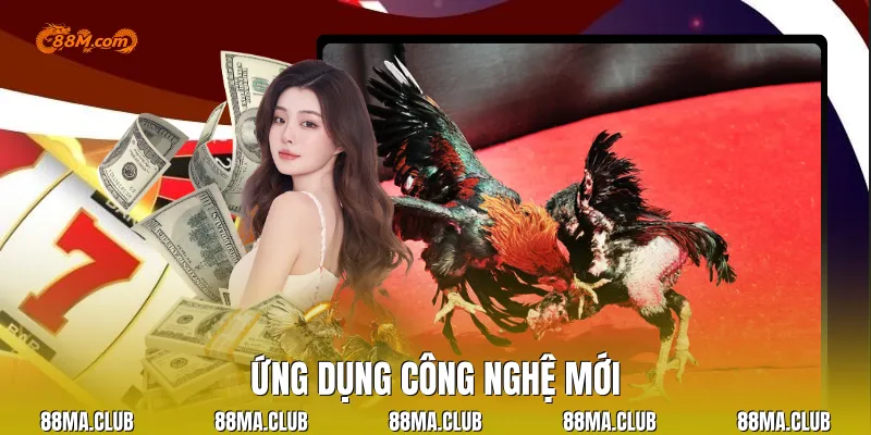 Ứng dụng công nghệ mới